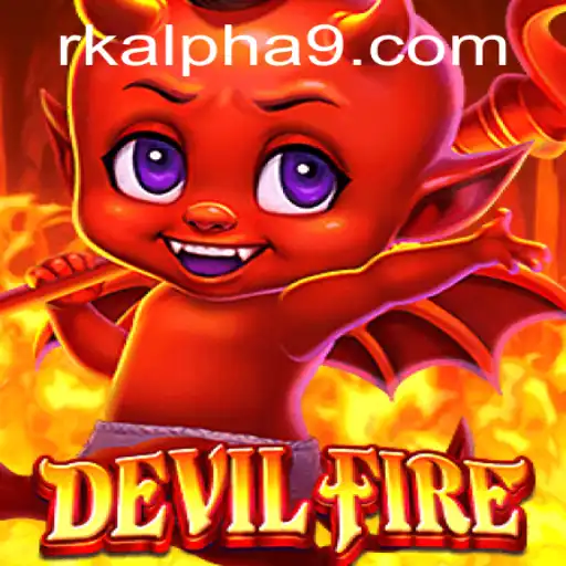 Unleashing the Mystery: An In-depth Look at DevilFire and its Upcoming Rk Alpha