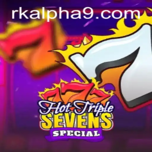 Exploring the Exciting World of HotTripleSevensSpecial with Rk Alpha