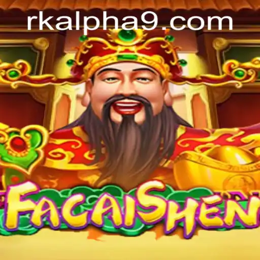 Discover the Exciting World of FaCaiShen with Rk Alpha