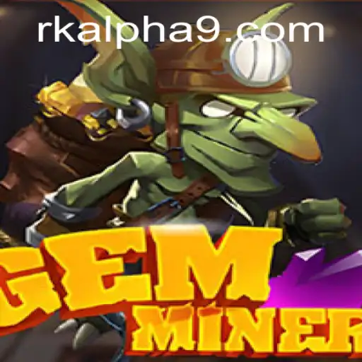 GemMiner: Discover the Treasures of Rk Alpha